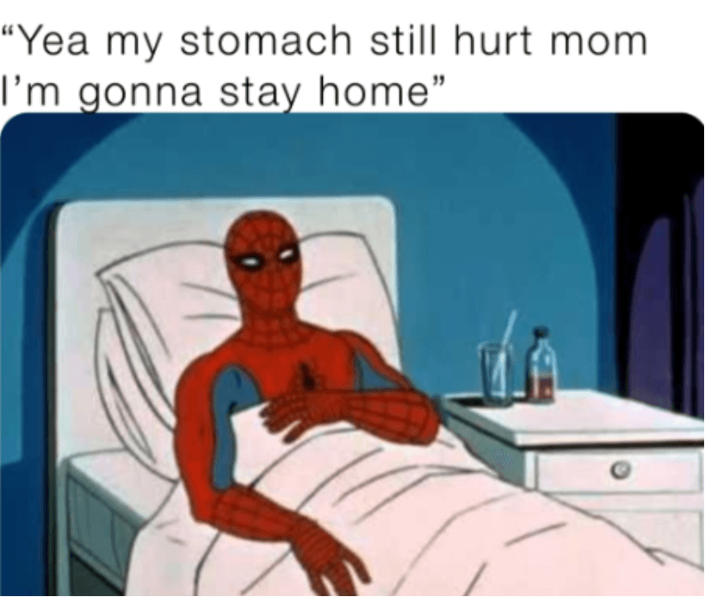 When you don't want to go to school.