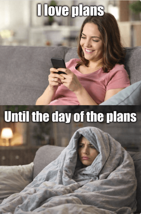 This is why I never make plans.