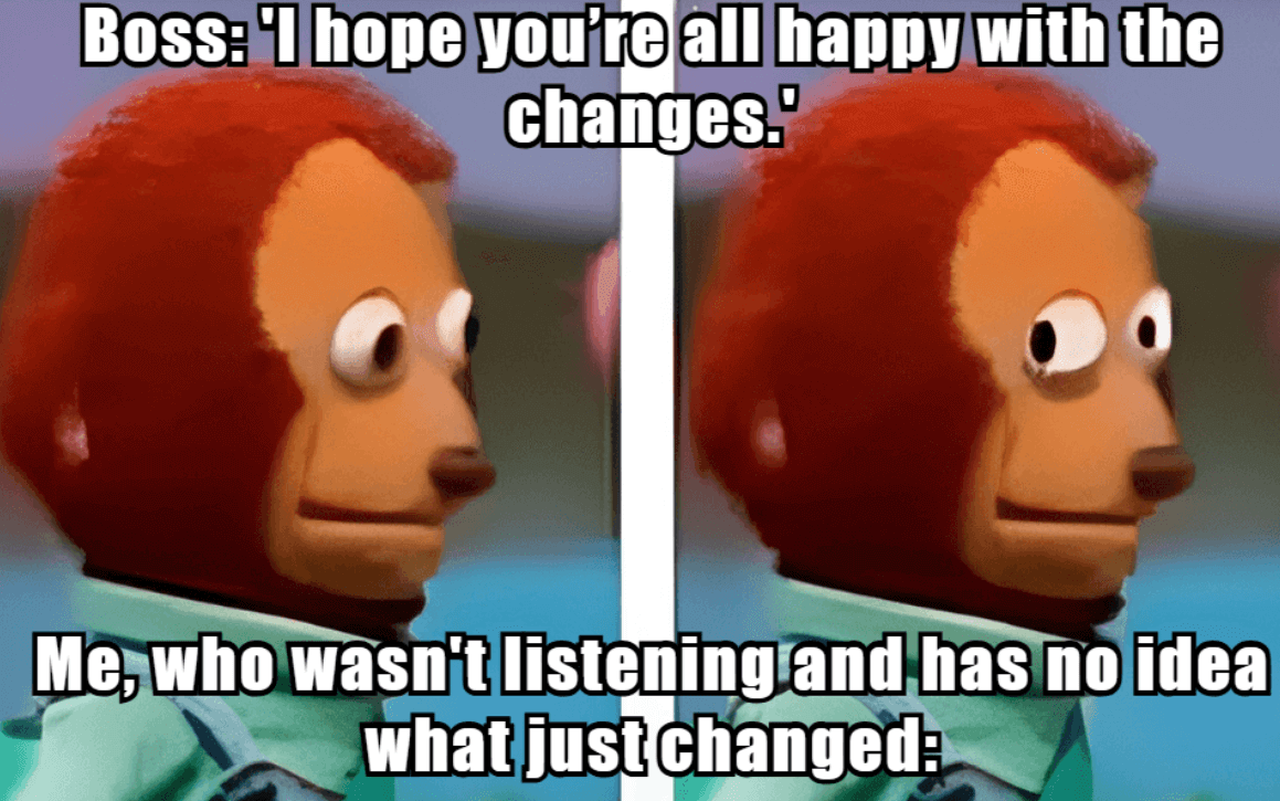 When you drift off during a meeting.