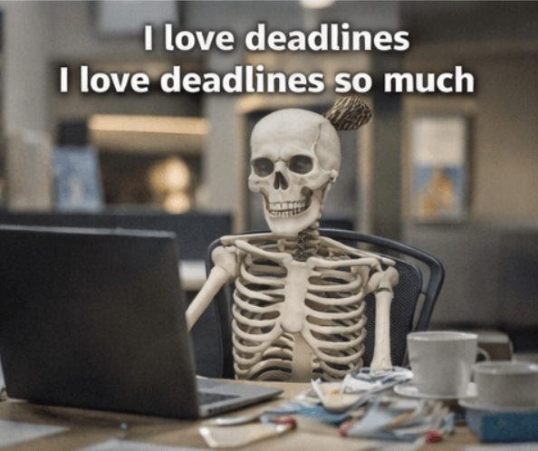  I &ldquo;love&rdquo; deadlines. 