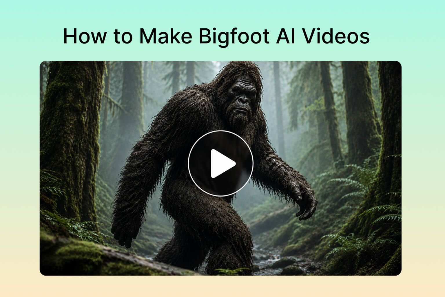 Crafting Viral Bigfoot AI Videos: A Step-by-Step Guide