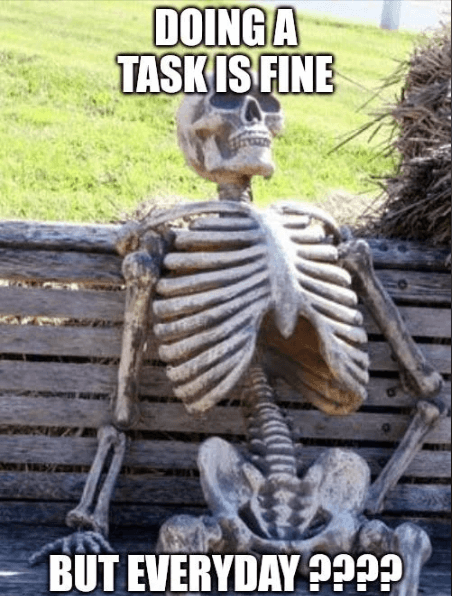 Why do I have to work every day?